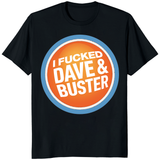 Funny Dave & Buster’s Adult Humor T-Shirt in black by Cuccico, offensive graphic tee
