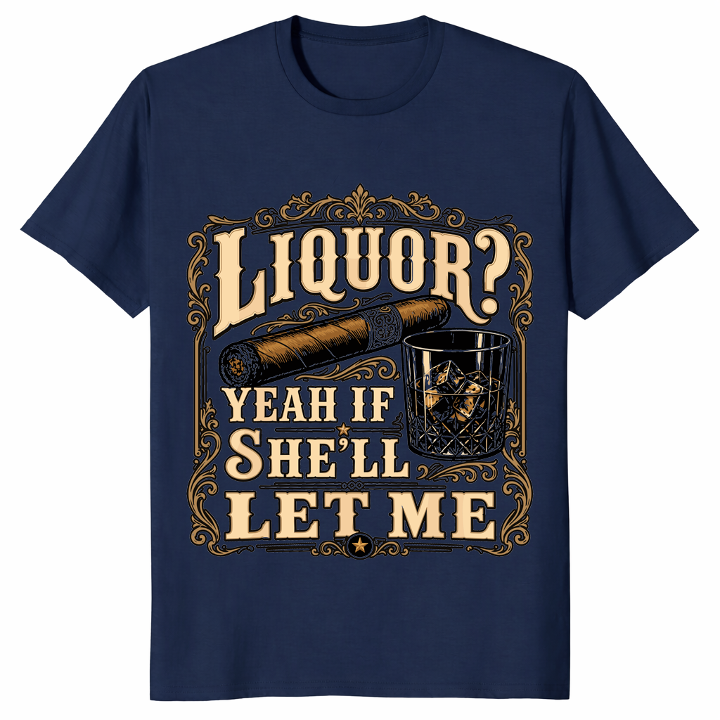 liquor-joke-teeFunny drinking shirt featuring Liquor Yeah If She'll Let Me adult humor joke