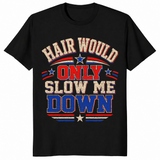 Funny Hair Would Only Slow Me Down Aerodynamic Bald Gift Tee | Cuccico