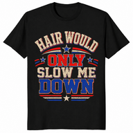 Funny Hair Would Only Slow Me Down Aerodynamic Bald Gift Tee | Cuccico