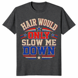 Funny Hair Would Only Slow Me Down Aerodynamic Bald Gift Tee | Cuccico