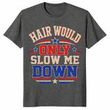 Funny Hair Would Only Slow Me Down Aerodynamic Bald Gift Tee | Cuccico
