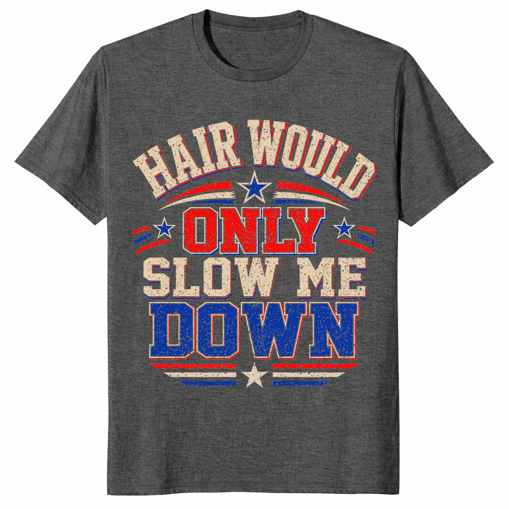 Funny Hair Would Only Slow Me Down Aerodynamic Bald Gift Tee | Cuccico