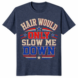 Funny Hair Would Only Slow Me Down Aerodynamic Bald Gift Tee | Cuccico