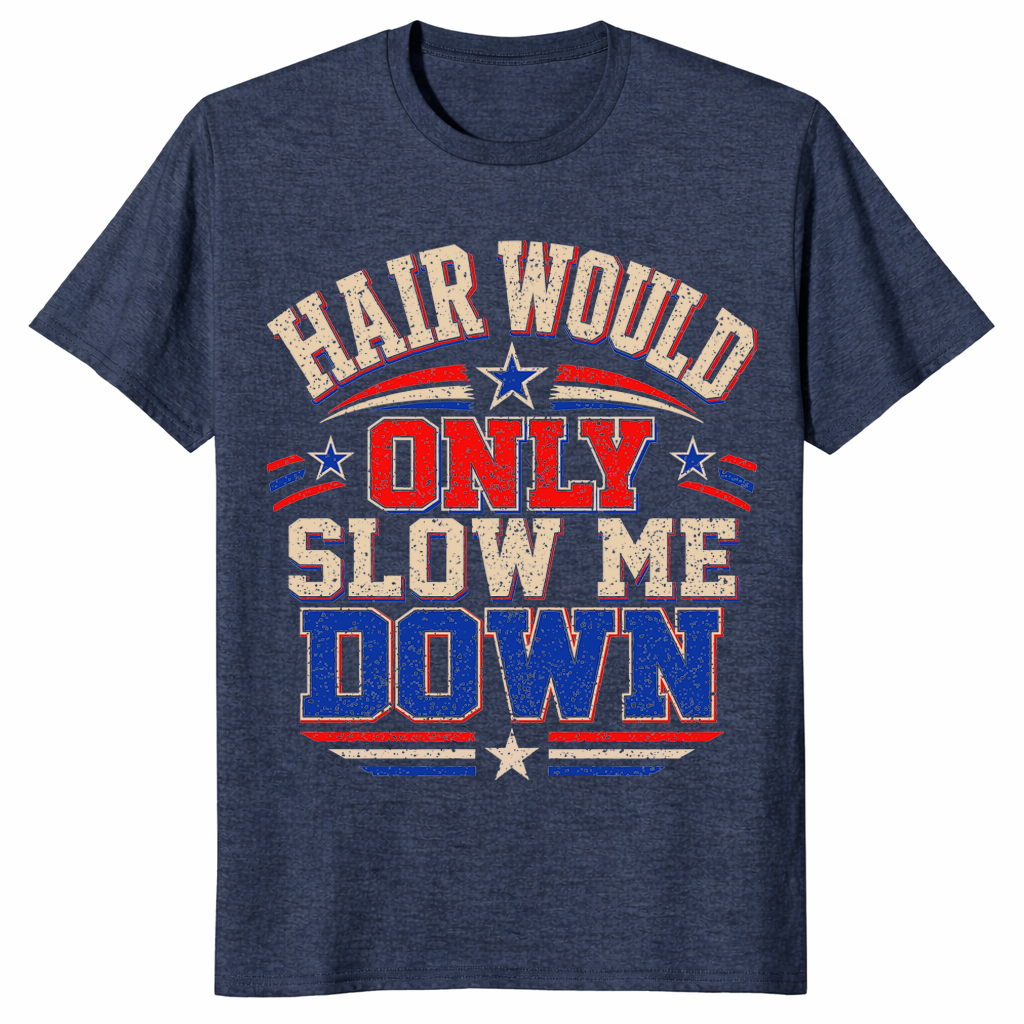 Funny Hair Would Only Slow Me Down Aerodynamic Bald Gift Tee | Cuccico