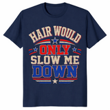 Funny Hair Would Only Slow Me Down Aerodynamic Bald Gift Tee | Cuccico
