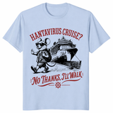 Hanta Virus Cruise No Thanks I'll Walk Shirt | Funny Meme Tee | Cuccico