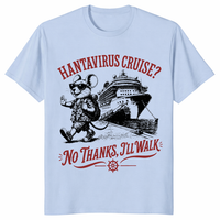 Hanta Virus Cruise No Thanks I'll Walk Shirt | Funny Meme Tee | Cuccico