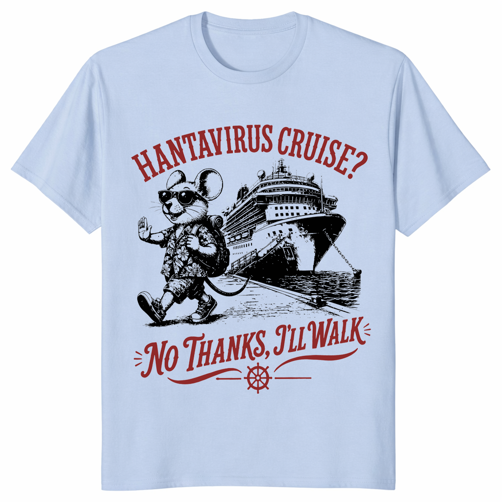 Hanta Virus Cruise No Thanks I'll Walk Shirt | Funny Meme Tee | Cuccico