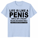Funny inappropriate shirt with Life Is Like A Penis bold quote and minimalist layout