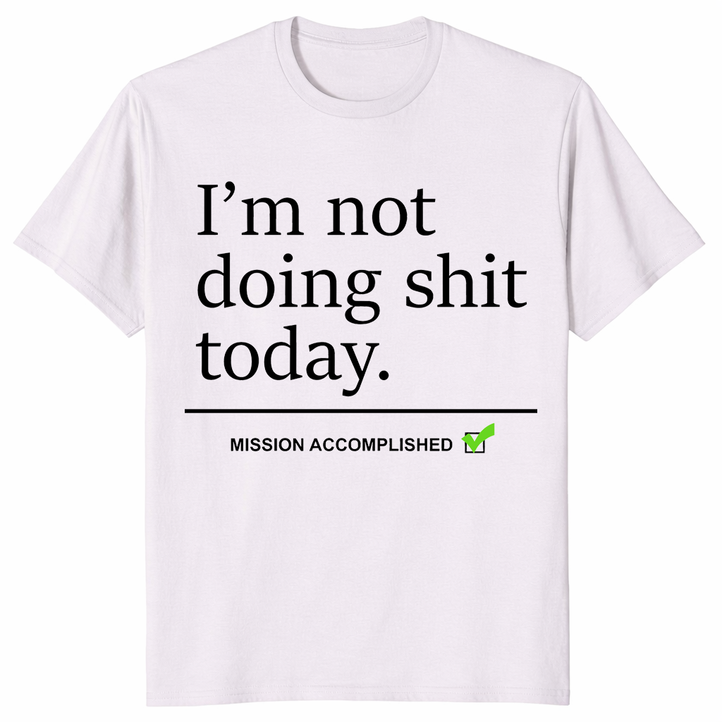 Funny Lazy Day Gift shirt with bold I'm Not Doing Shit Today graphic