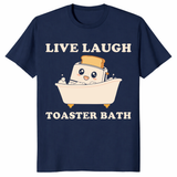Funny Live Laugh Toaster Bath t-shirt with sarcastic meme saying design