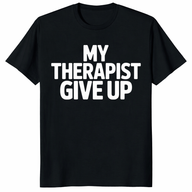 Funny Mental Health Shirt with sarcastic therapist humor