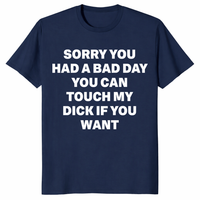 Funny offensive adult humor shirt with sarcastic bad day quote