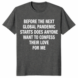 Funny Pandemic Love Shirt with bold white text quote on dark tee