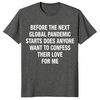 Funny Pandemic Love Shirt with bold white text quote on dark tee