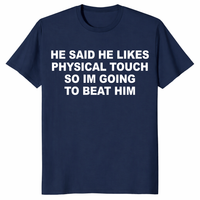 Funny relationship shirt featuring He Said He Likes Physical Touch quote design