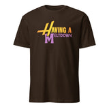 Funny Retro Quote T-Shirt in dark chocolate brown with humorous meltdown graphic