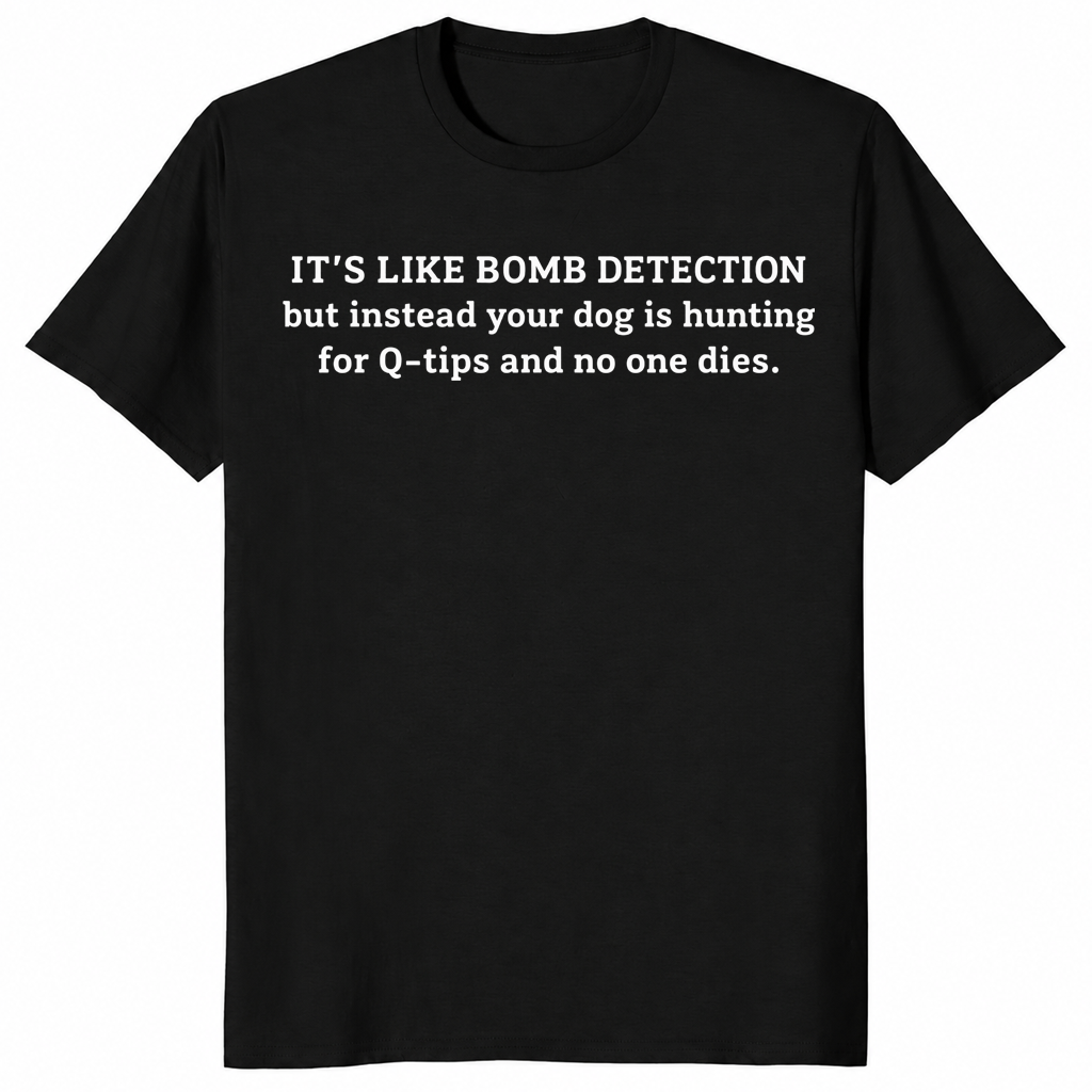 Funny sniffer dog shirt in black with a bomb detection joke about dogs hunting for cotton swabs