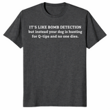 Funny sniffer dog shirt in dark heather grey with a bomb detection joke about dogs hunting for cotton swabs