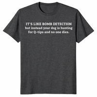 Funny sniffer dog shirt in dark heather grey with a bomb detection joke about dogs hunting for cotton swabs