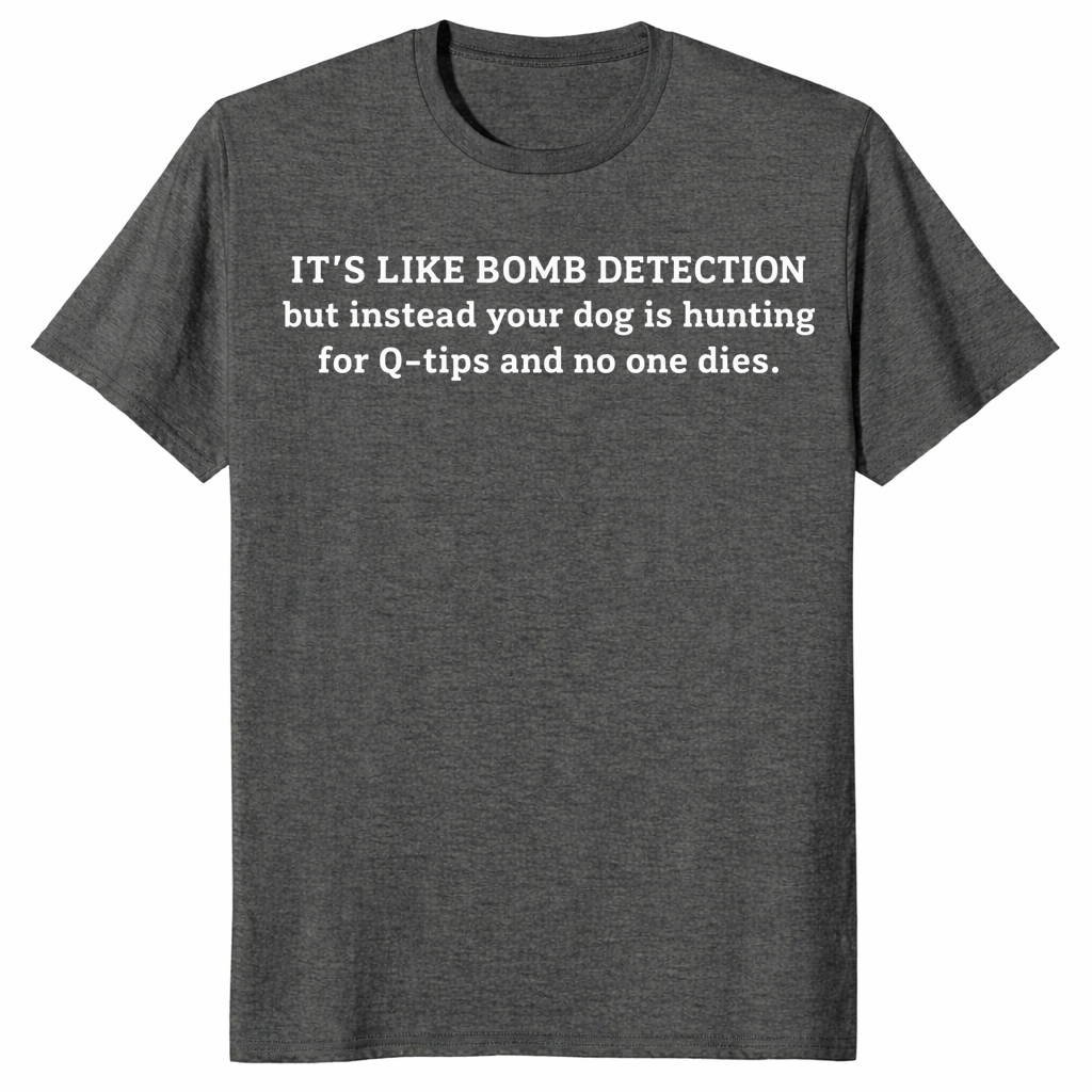 Funny sniffer dog shirt in dark heather with a bomb detection joke about dogs hunting for cotton swabs