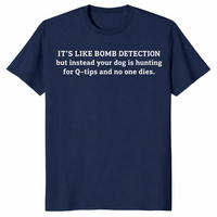 Funny sniffer dog shirt in navy with a bomb detection joke about dogs hunting for cotton swabs