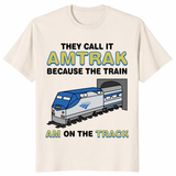 They Call It Amtrak Train Shirt – Funny Railroad Pun Gift | Cuccico