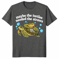 Funny sarcastic turtle straws t-shirt in dark heather