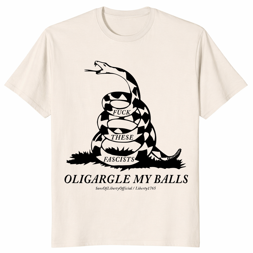Fuck These Fascists Oligargle My Balls Gadsden Flag Shirt | Cuccico