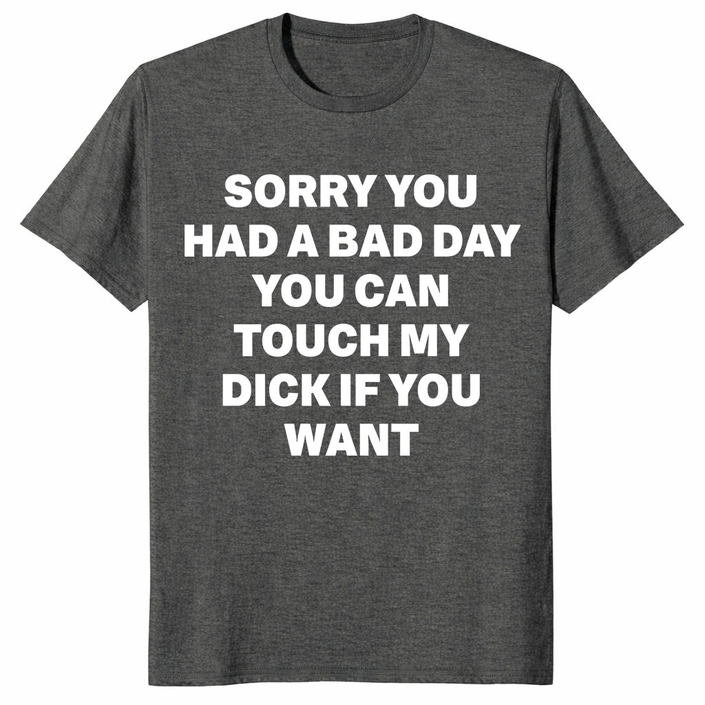 Gag gift tee for adults featuring crude sarcastic quote typography