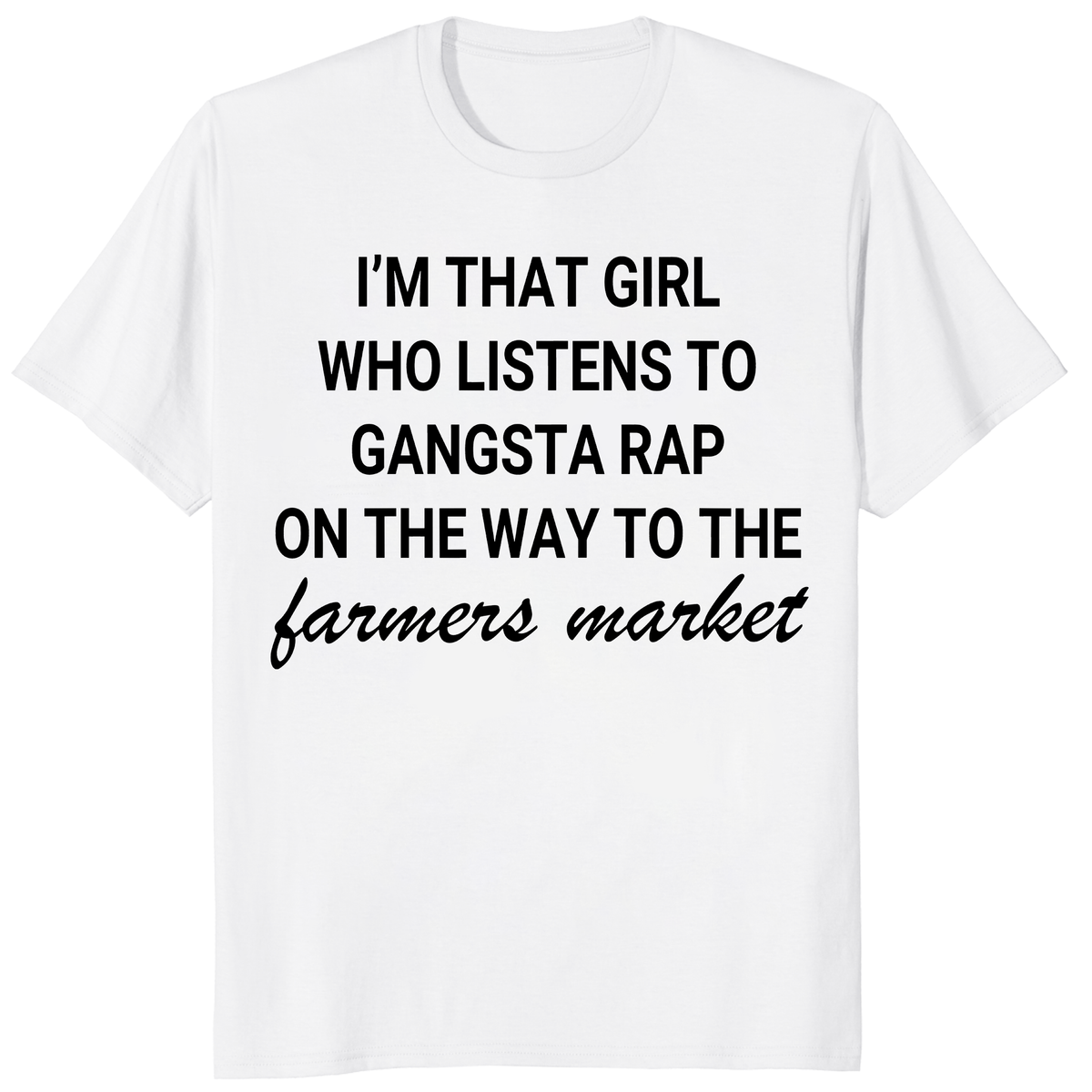 Gangsta rap shirt funny farmers market girl white tee