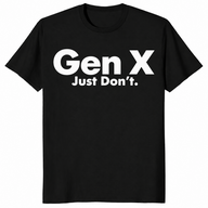 Black Gen X Just Don’t shirt with bold white minimalist slogan