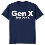 Navy funny Generation X slogan tee reading Gen X Just Don’t