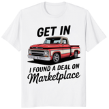 Get In Bitch I Found A Deal On Marketplace T-Shirt | Funny Meme Thrifting Tee by Cuccico | Cuccico