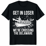 Get In Loser We're Crossing The Delaware George Washington t shirt with funny patriotic boat design