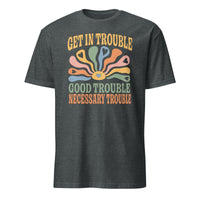Dark Heather Get in Trouble Good Trouble Necessary Trouble Shirt by Cuccico