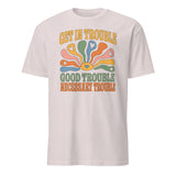 Ice Grey Get in Trouble Good Trouble Necessary Trouble Shirt by Cuccico