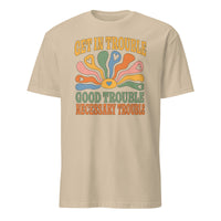 Sand Get in Trouble Good Trouble Necessary Trouble Shirt by Cuccico