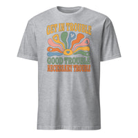 Sport Grey Get in Trouble Good Trouble Necessary Trouble Shirt by Cuccico