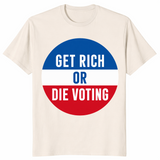 Natural Get Rich Or Die Voting shirt, flat-lay front view