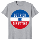 Sport grey Get Rich Or Die Voting political humor shirt