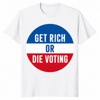 White Get Rich Or Die Voting shirt with a red, white and blue campaign button design