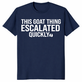 Goat thing escalated quickly shirt in navy