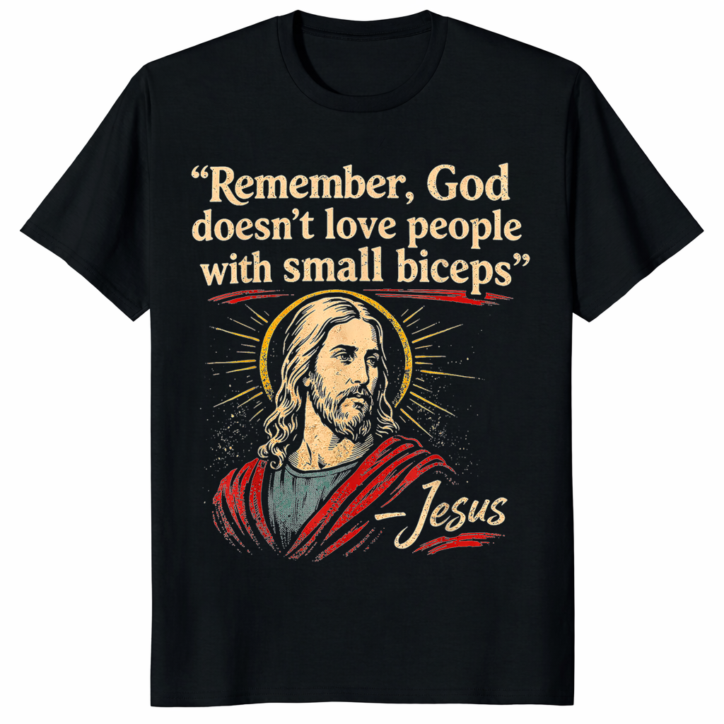 Funny bodybuilding t-shirt featuring the sarcastic quote "God Doesn’t Love People With Small Biceps" in bold text for gym enthusiasts.