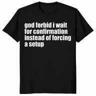God Forbid I Wait Shirt in black