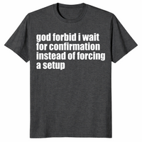 God Forbid I Wait Shirt in dark heather grey
