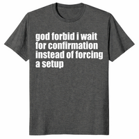 God Forbid I Wait Shirt in dark heather