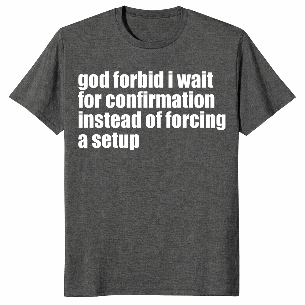 God Forbid I Wait Shirt in dark heather