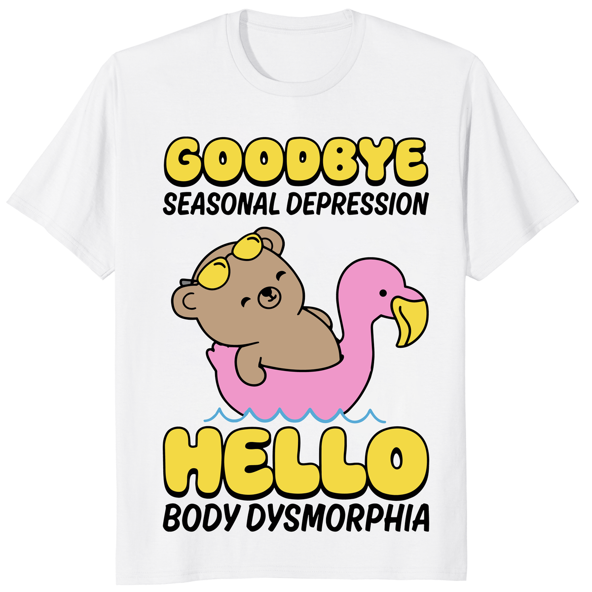 Goodbye Seasonal Depression Hello Body Dysmorphia shirt with cute flamingo float graphic